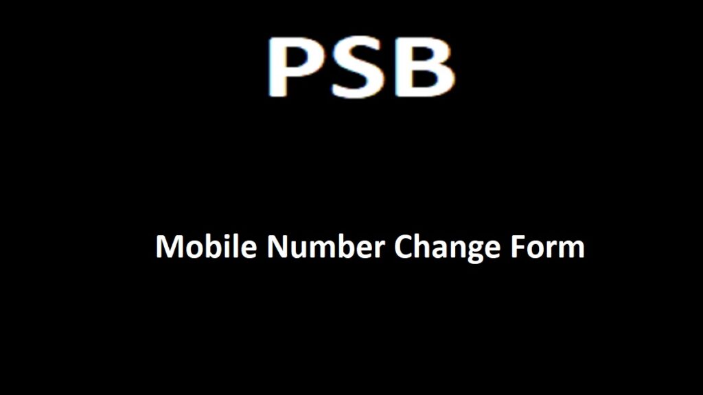 PSB बैंक मोबाइल नंबर चेंज फॉर्म 2024