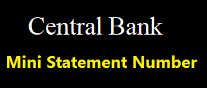 Central Bank Mini Statement Number, Central Bank Mini Statement Download by Missed Call, ATM, SMS & etc