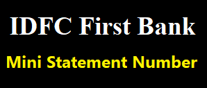 IDFC Mini Statement Number, IDFC First Bank Mini Statement by Missed Call, ATM, SMS & etc