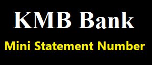 KMB Bank Mini Statement Number, KMB Mini Statement by Missed Call, ATM, SMS & etc